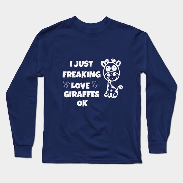 I just freaking love giraffes ok Long Sleeve T-Shirt by Laddawanshop